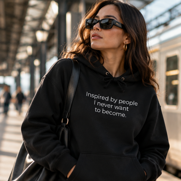 Inspired by People I Never Want to Become Hoodie | Minimal Slogan Hoodie
