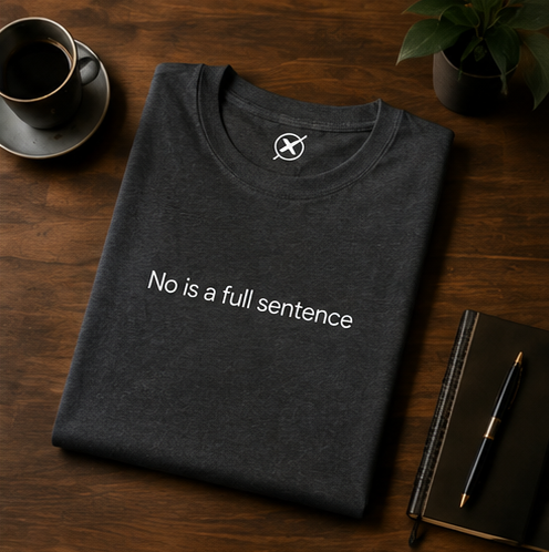 No is a Full Sentence | Unisex Statement T-Shirt