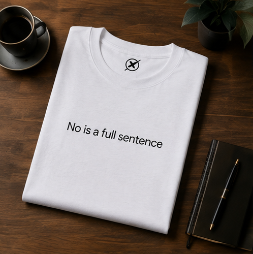 No is a Full Sentence | Unisex Statement T-Shirt