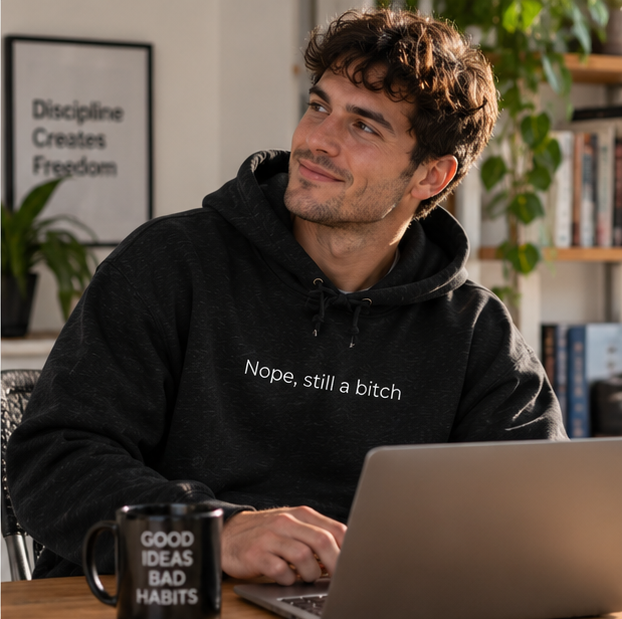 Nope, Still a Bitch Hoodie | Minimal Slogan Hoodie