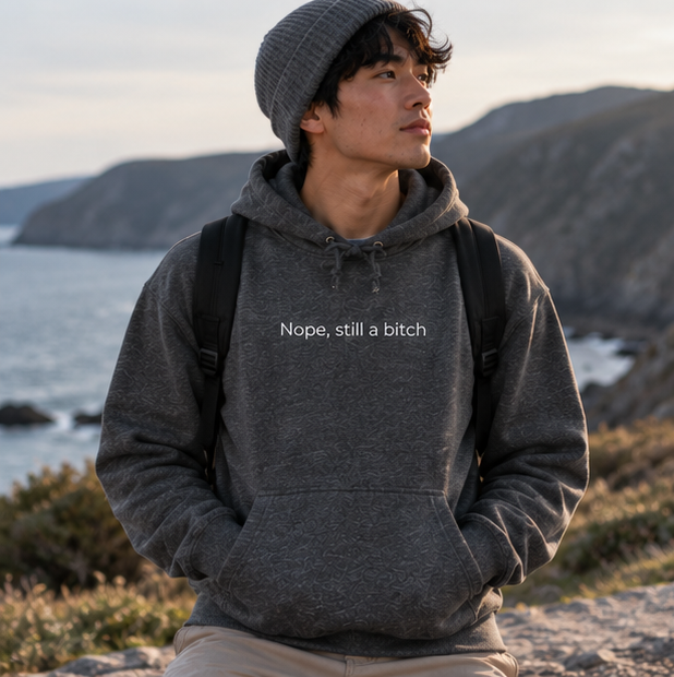 Nope, Still a Bitch Hoodie | Minimal Slogan Hoodie
