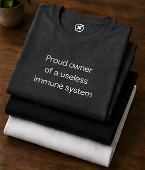 Proud owner of a useless immune system T-Shirt | Funny Sarcastic Text Tee