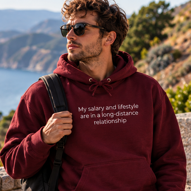 My Salary and Lifestyle Are in a Long-Distance Relationship Hoodie | Minimal Slogan Hoodie
