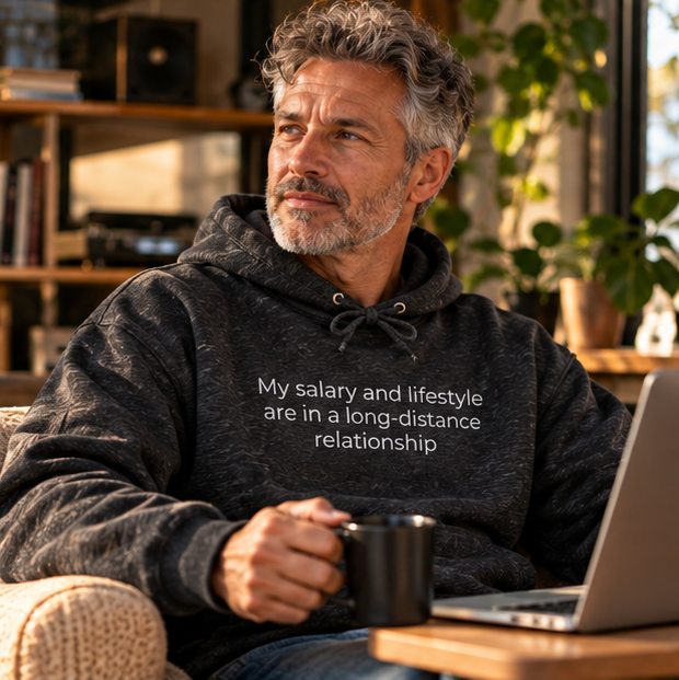 My Salary and Lifestyle Are in a Long-Distance Relationship Hoodie | Minimal Slogan Hoodie