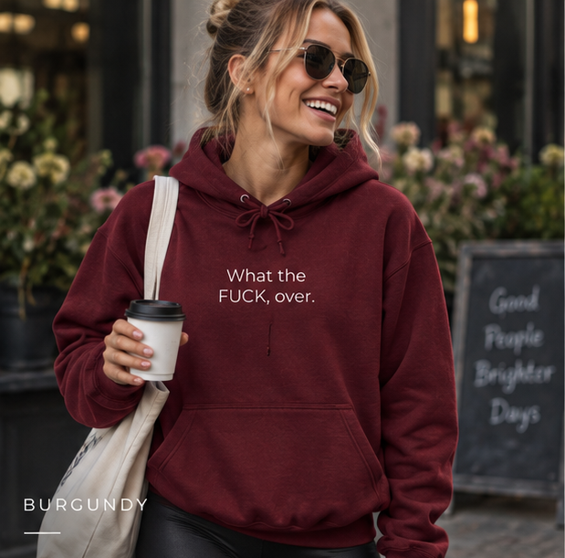 What the FUCK, Over. Hoodie | Minimal Slogan Hoodie