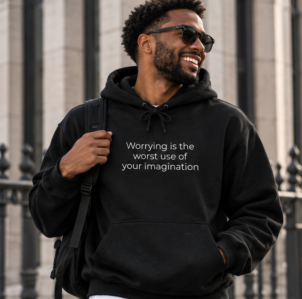 Worrying Is the Worst Use of Your Imagination Hoodie | Minimal Slogan Hoodie