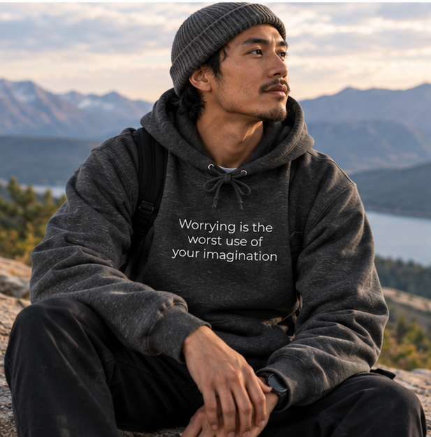 Worrying Is the Worst Use of Your Imagination Hoodie | Minimal Slogan Hoodie